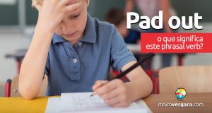 Pad Out | O que significa este phrasal verb?