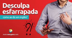 Como se diz “Desculpa Esfarrapada” em inglês?