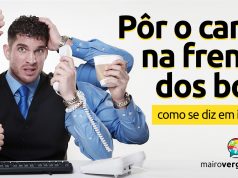 Como se diz "Pôr o Carro na Frente dos Bois" em inglês?
