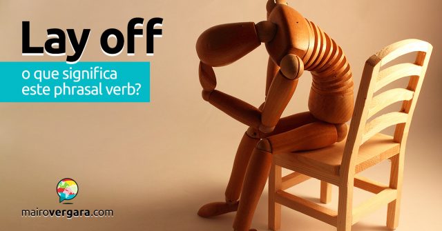 Lay Off │ O que significa este phrasal verb?