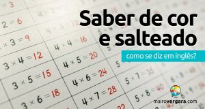 Como se diz "Saber de Cor e Salteado" em inglês?