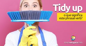 Tidy Up │ O que significa este phrasal verb?