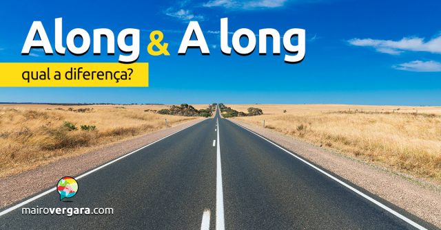 Qual a diferença entre Along e A Long?