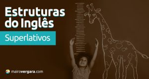 Estruturas do Inglês: Superlativos