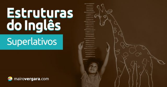 Estruturas do Inglês: Superlativos