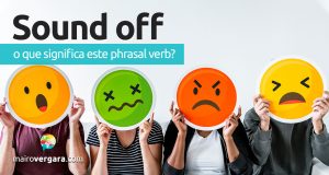 Sound Off | O que significa este phrasal verb?