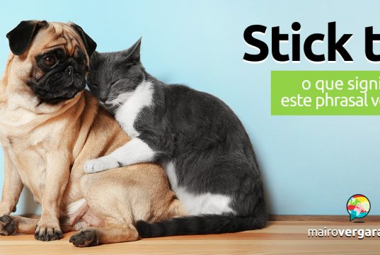 Stick To │ O que significa este phrasal verb?