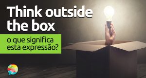 Think Outside the Box | O que significa esta expressão?