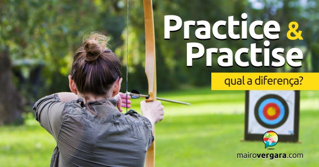 Qual a diferença entre Practice e Practise?