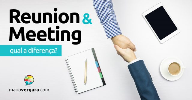 Qual a diferença entre Reunion e Meeting?