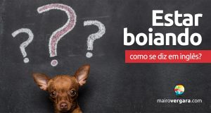 Como se diz “Estar Boiando” em inglês?