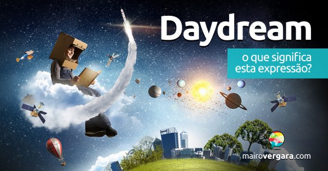 Daydream │ O que significa esta expressão?