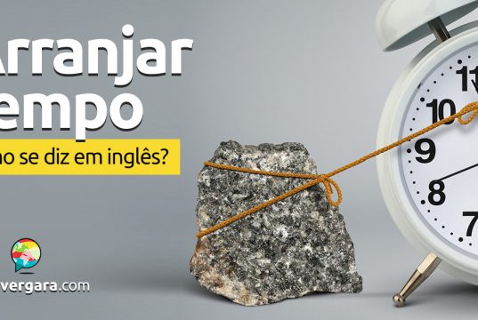Como se diz “Arranjar Tempo” em inglês?