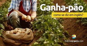 Como se diz "Ganha-pão" em inglês?