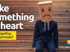 Take Something to Heart | O que significa esta expressão?