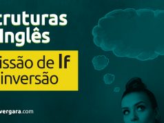 Estruturas do Inglês: Omissão de If por Inversão