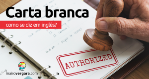 Como se diz "Carta Branca" em inglês?