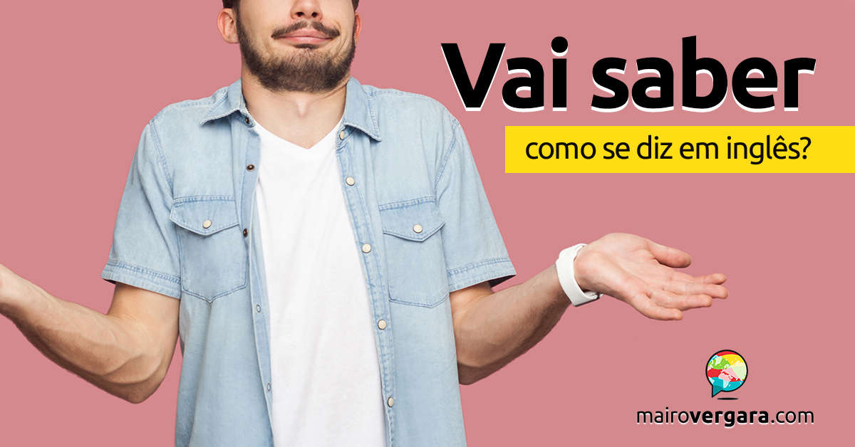 Como se diz Chegar a Tempo em inglês? - Mairo Vergara