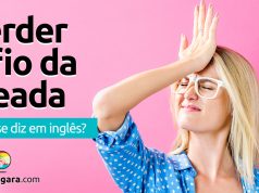 Como se diz “Perder O Fio Da Meada” em inglês?