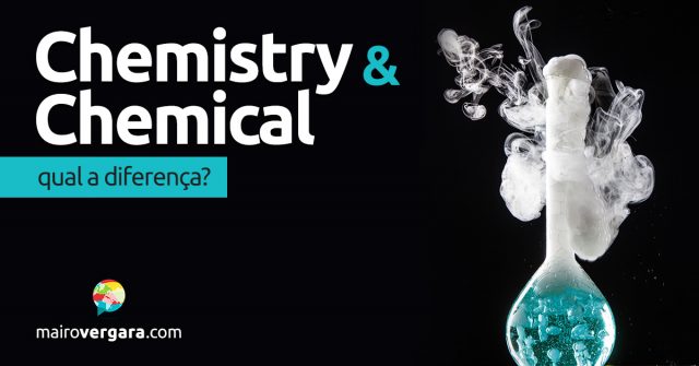 Qual a diferença entre Chemistry e Chemical?