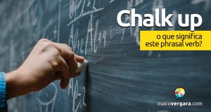 Chalk Up│O que significa este phrasal verb?