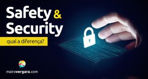 Qual a diferença entre Safety e Security?