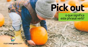 Pick Out | O que significa este phrasal verb?