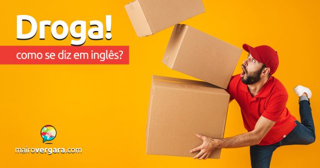 Como se diz “Droga!” em inglês?