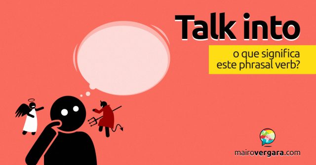 Talk Into | O que significa este phrasal verb?