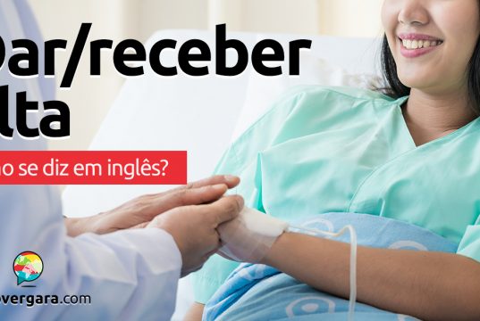 Como se diz "Dar/Receber Alta" em inglês?