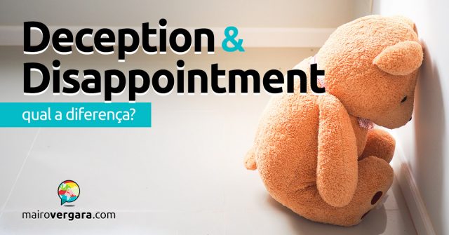 Qual a diferença entre Deception e Disappointment?