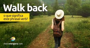 Walk Back | O que significa este phrasal verb?