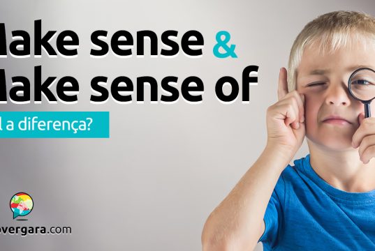 Qual é a diferença entre Make Sense e Make Sense Of?
