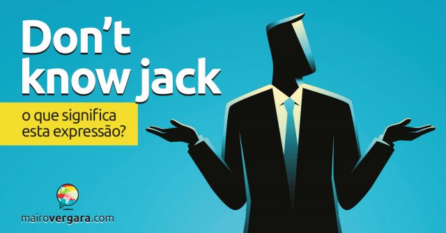 Don’t Know Jack | O que significa esta expressão?