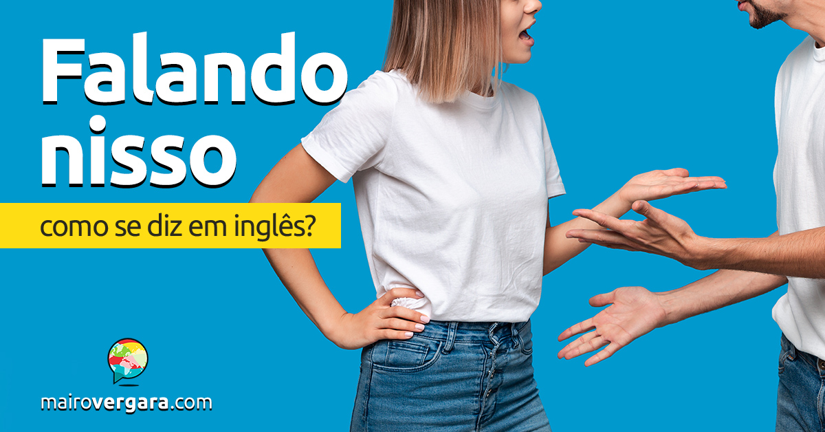 Como se diz “Chegar Cedo ou Adiantado” em inglês? - Mairo Vergara