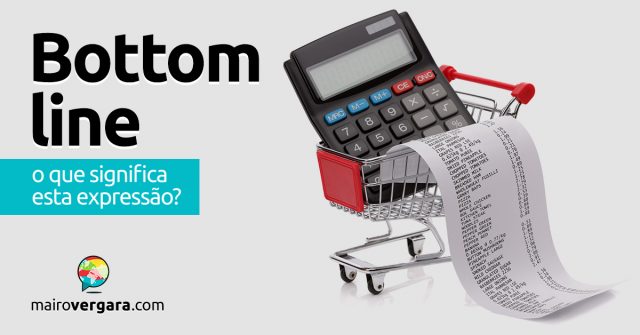 Bottom Line | O que significa esta expressão?