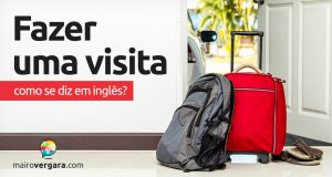 Como se diz “Fazer Uma Visita” em inglês?