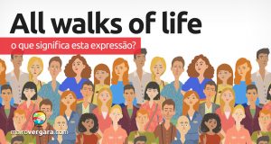 All Walks Of Life | O que significa esta expressão?