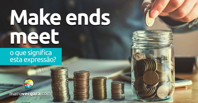 Make Ends Meet | O que significa esta expressão?