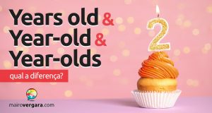 Qual a diferença entre Years Old, Year-old e Year-olds?