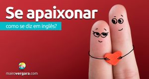 Como se diz "Se Apaixonar" em inglês?