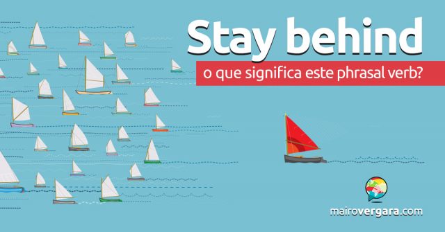 Stay Behind | O que significa este phrasal verb?