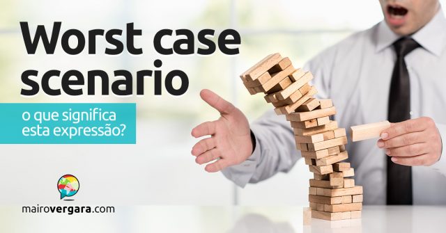 Worst-case Scenario | O que significa esta expressão?