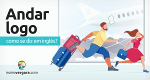 Como se diz "Andar Logo" em inglês?