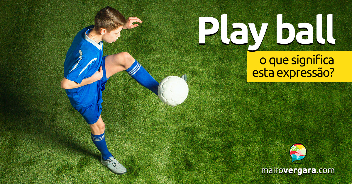 Como Diz Jogar bola em Inglês
