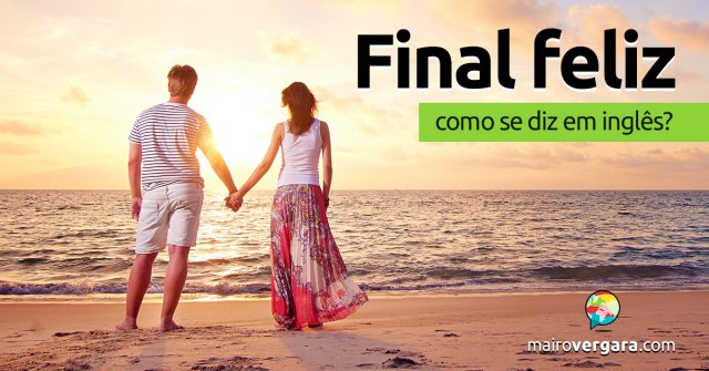 Como se diz “Final Feliz” em inglês?