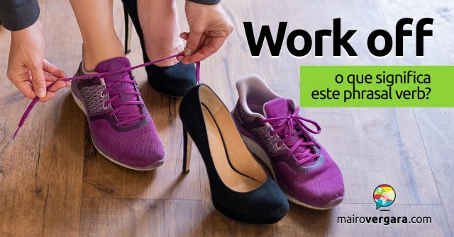 Work Off | O que significa este phrasal verb?