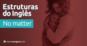 Estruturas do inglês | No Matter