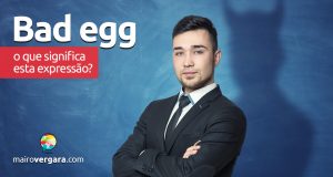 Bad Egg | O que quer dizer esta expressão?
