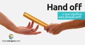 Hand Off | O que significa este phrasal verb?